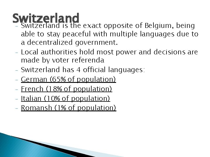 Switzerland - Switzerland is the exact opposite of Belgium, being - able to stay