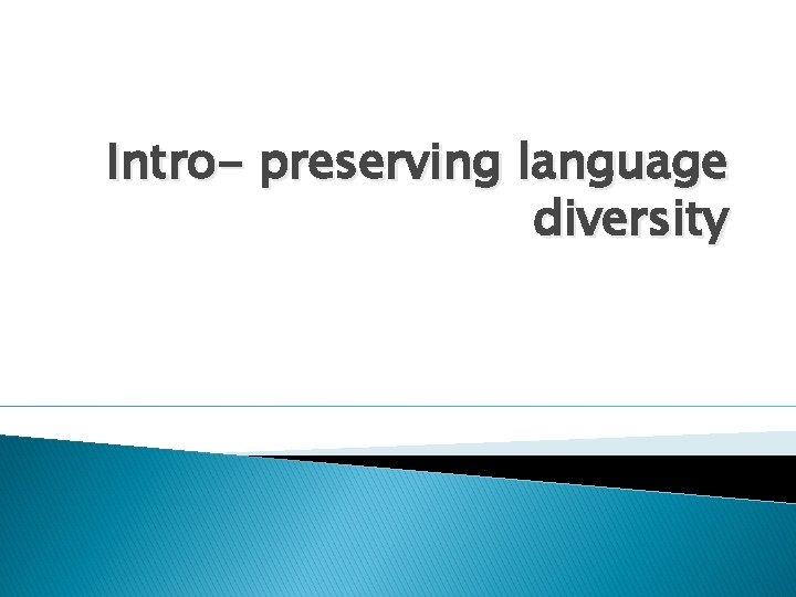 Intro- preserving language diversity 