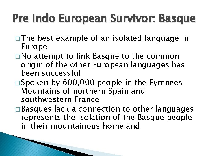 Pre Indo European Survivor: Basque � The best example of an isolated language in
