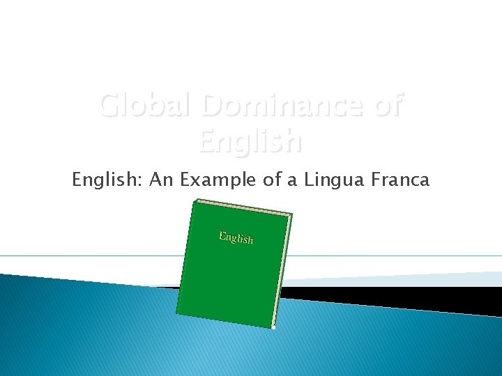 Global Dominance of English: An Example of a Lingua Franca 