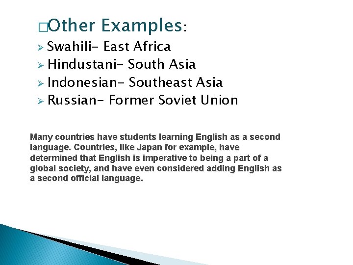 �Other Ø Swahili- Examples: East Africa Ø Hindustani- South Asia Ø Indonesian- Southeast Asia