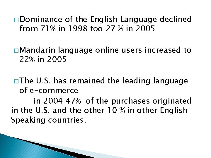 � Dominance of the English Language declined from 71% in 1998 too 27 %