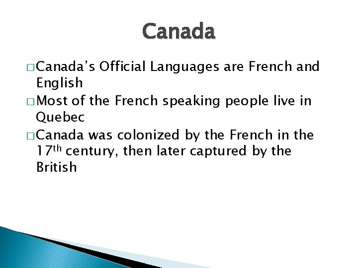 Canada � Canada’s Official Languages are French and English � Most of the French