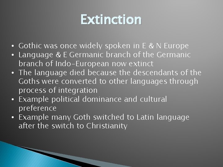 Extinction • Gothic was once widely spoken in E & N Europe • Language