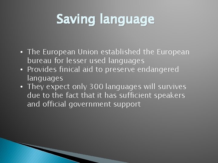Saving language • The European Union established the European bureau for lesser used languages