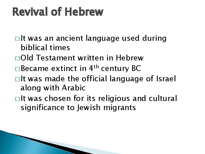Revival of Hebrew � It was an ancient language used during biblical times �
