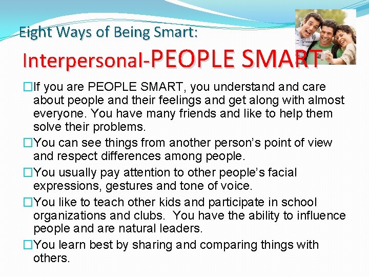 Eight Ways of Being Smart: Interpersonal-PEOPLE SMART �If you are PEOPLE SMART, you understand