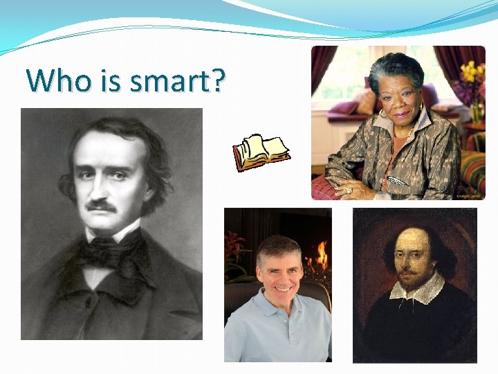 Who is smart? 