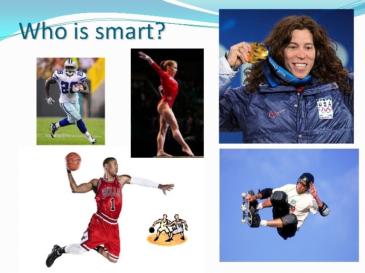 Who is smart? 