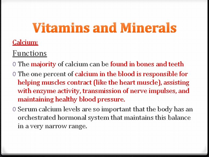 Vitamins and Minerals Calcium: Functions 0 The majority of calcium can be found in