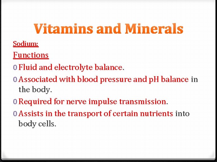 Vitamins and Minerals Sodium: Functions 0 Fluid and electrolyte balance. 0 Associated with blood