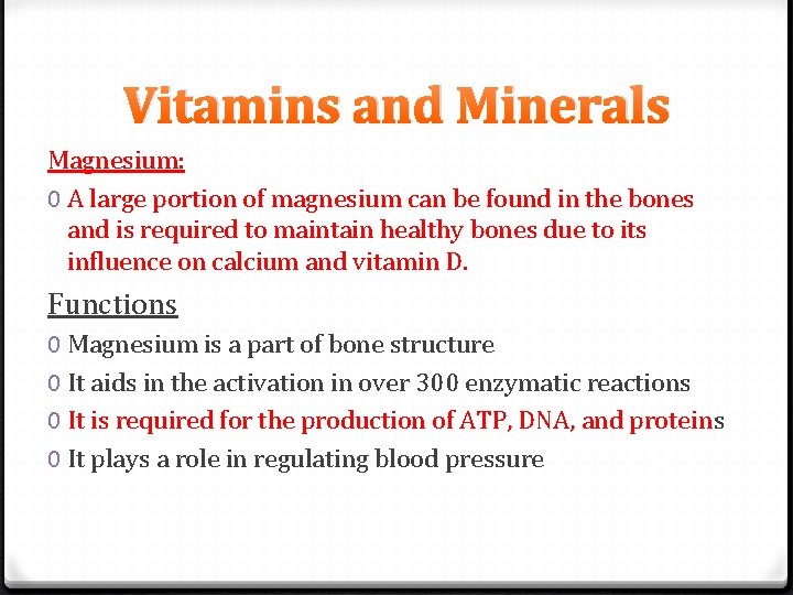 Vitamins and Minerals Magnesium: 0 A large portion of magnesium can be found in
