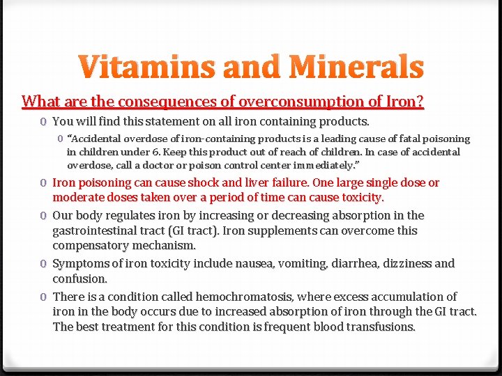 Vitamins and Minerals What are the consequences of overconsumption of Iron? 0 You will