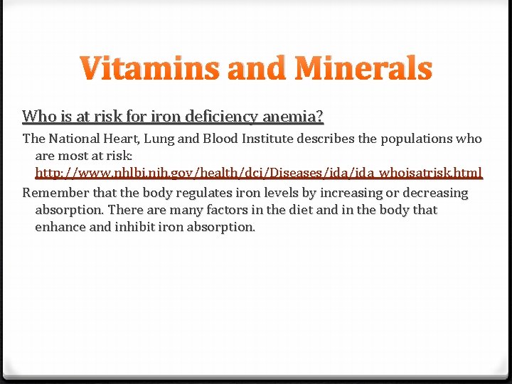 Vitamins and Minerals Who is at risk for iron deficiency anemia? The National Heart,