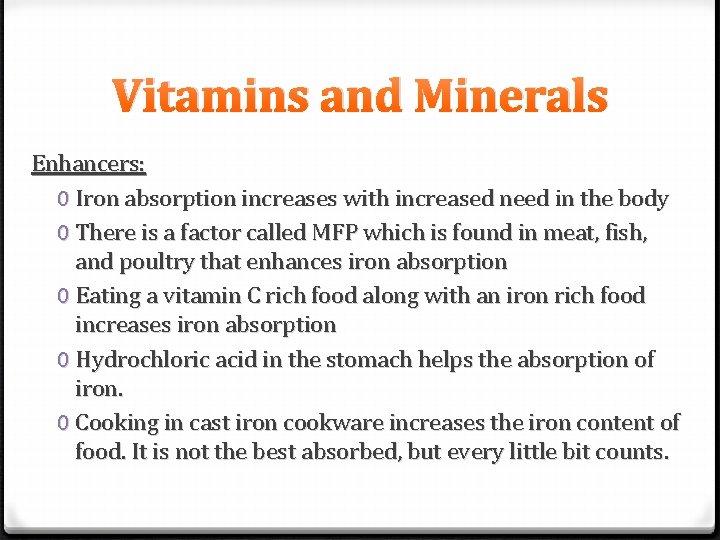 Vitamins and Minerals Enhancers: 0 Iron absorption increases with increased need in the body