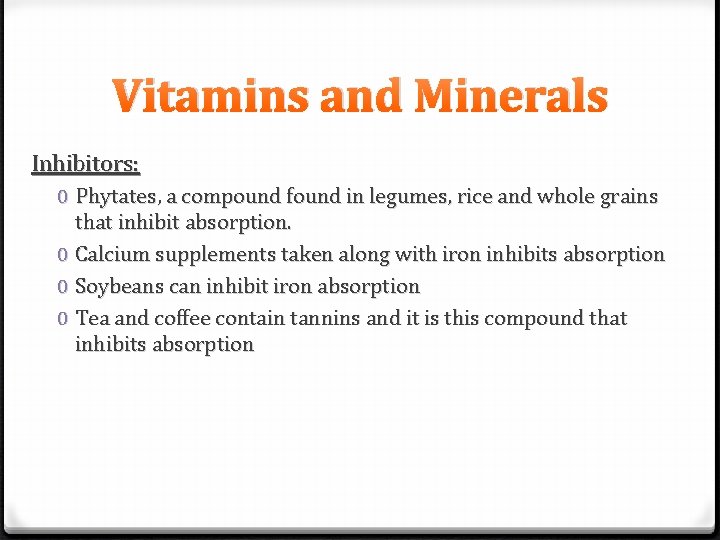 Vitamins and Minerals Inhibitors: 0 Phytates, a compound found in legumes, rice and whole