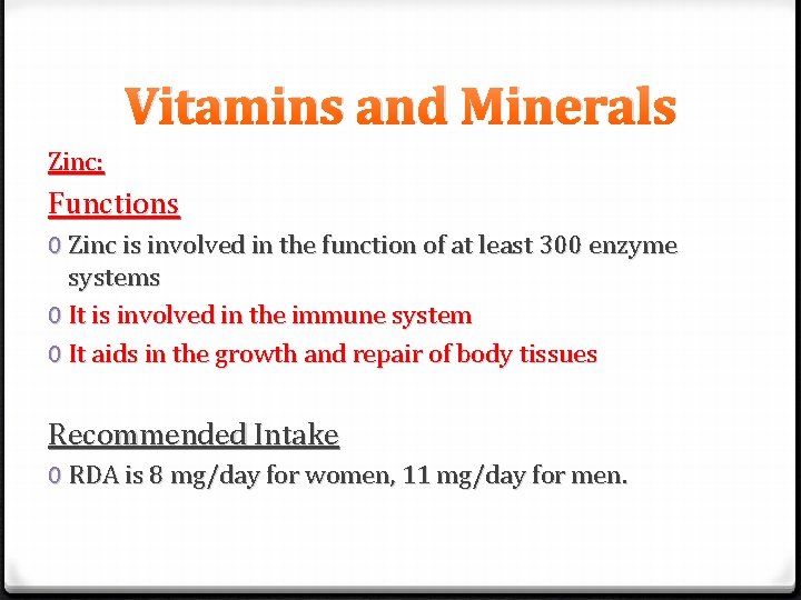 Vitamins and Minerals Zinc: Functions 0 Zinc is involved in the function of at