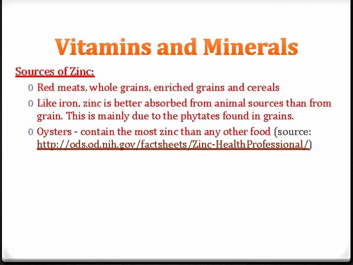 Vitamins and Minerals Sources of Zinc: 0 Red meats, whole grains, enriched grains and