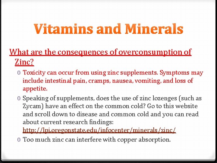 Vitamins and Minerals What are the consequences of overconsumption of Zinc? 0 Toxicity can