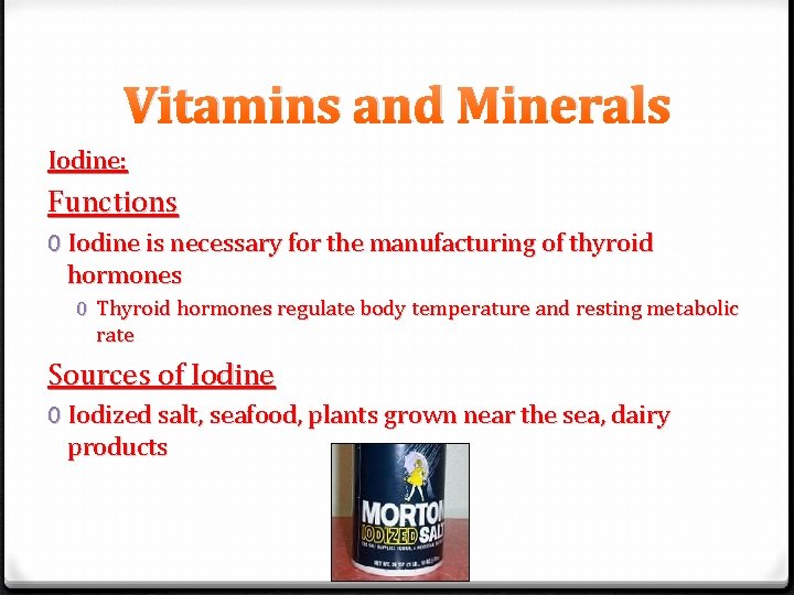 Vitamins and Minerals Iodine: Functions 0 Iodine is necessary for the manufacturing of thyroid