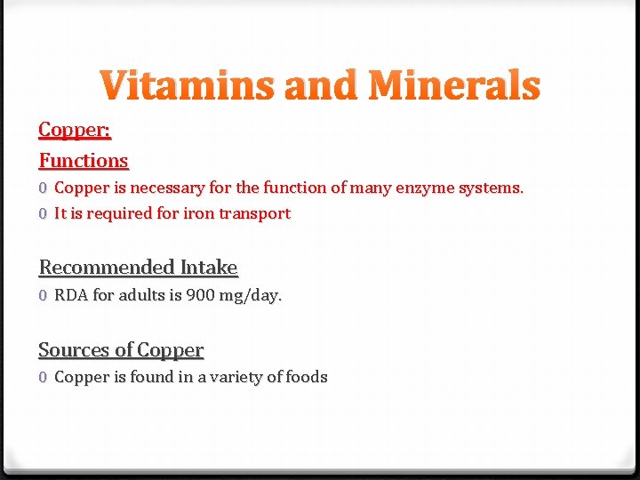 Vitamins and Minerals Copper: Functions 0 Copper is necessary for the function of many