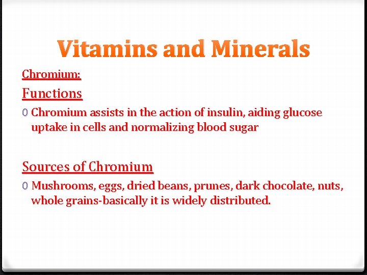 Vitamins and Minerals Chromium: Functions 0 Chromium assists in the action of insulin, aiding