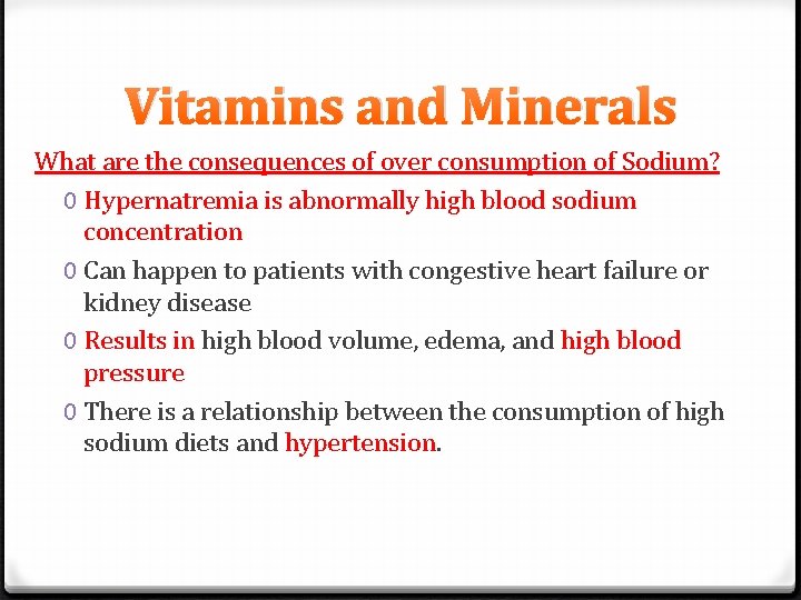 Vitamins and Minerals What are the consequences of over consumption of Sodium? 0 Hypernatremia