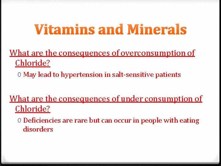 Vitamins and Minerals What are the consequences of overconsumption of Chloride? 0 May lead