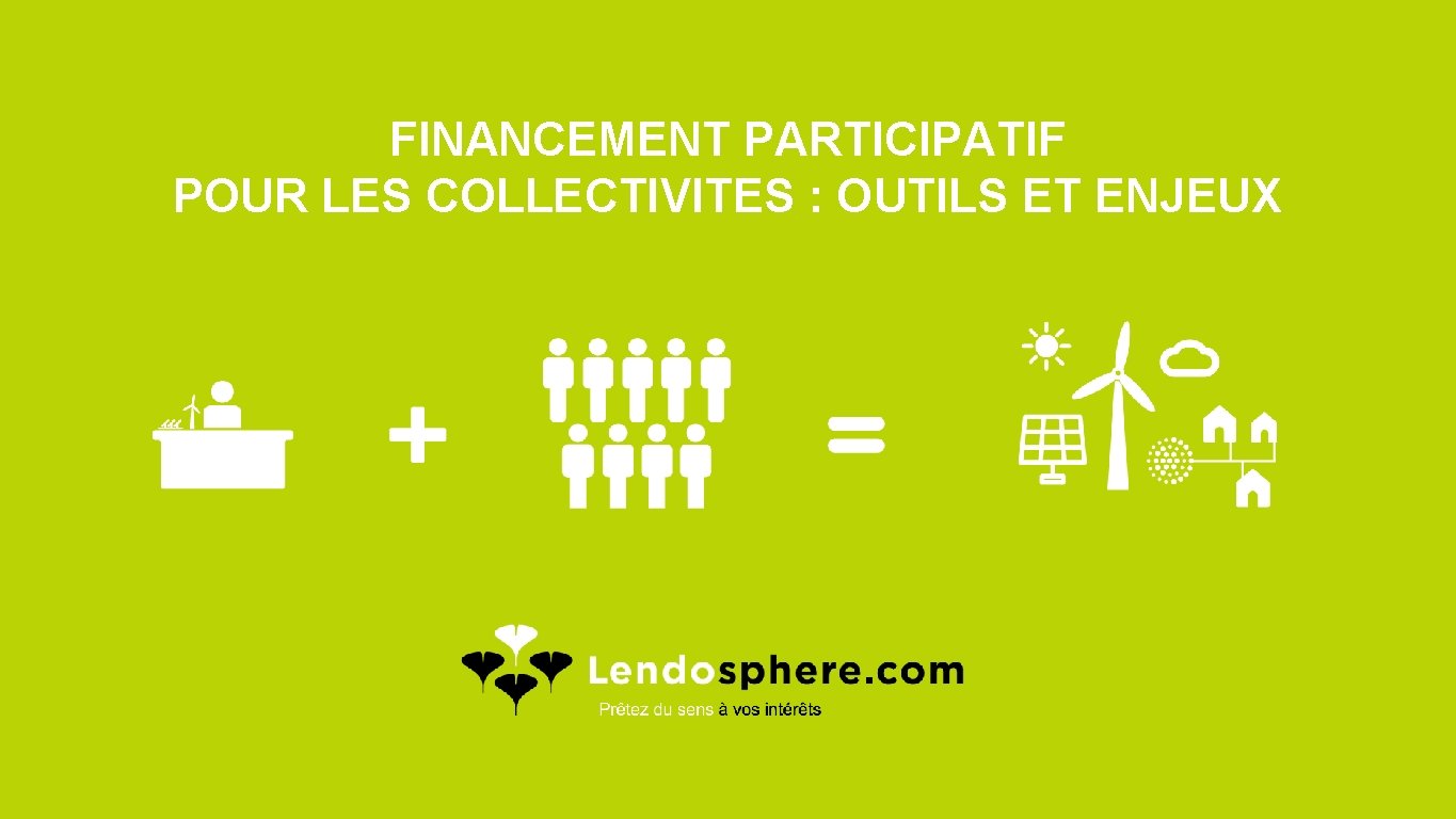 FINANCEMENT PARTICIPATIF POUR LES COLLECTIVITES : OUTILS ET ENJEUX 