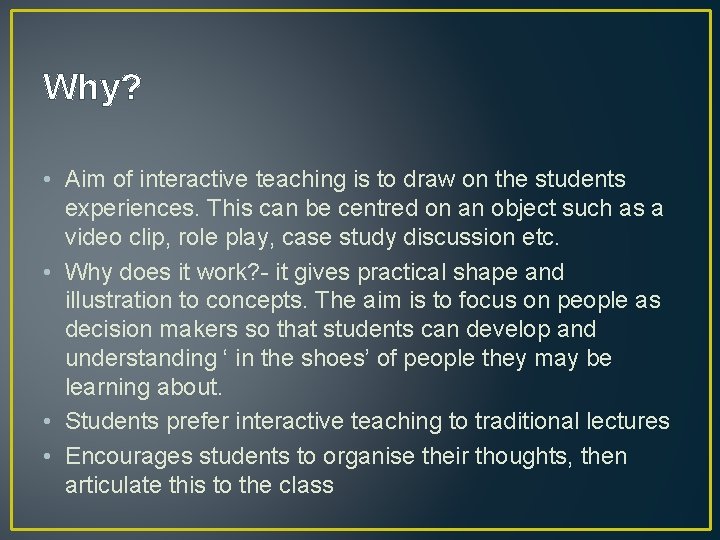 Why? • Aim of interactive teaching is to draw on the students experiences. This Why? • Aim of interactive teaching is to draw on the students experiences. This