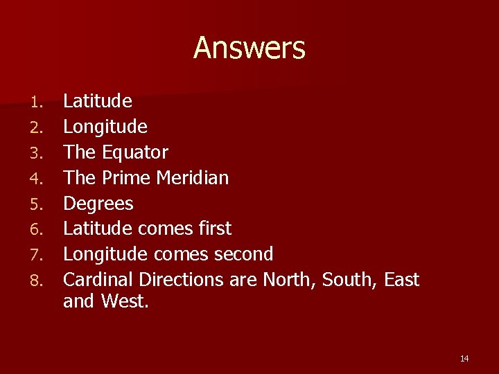 Answers 1. 2. 3. 4. 5. 6. 7. 8. Latitude Longitude The Equator The Answers 1. 2. 3. 4. 5. 6. 7. 8. Latitude Longitude The Equator The