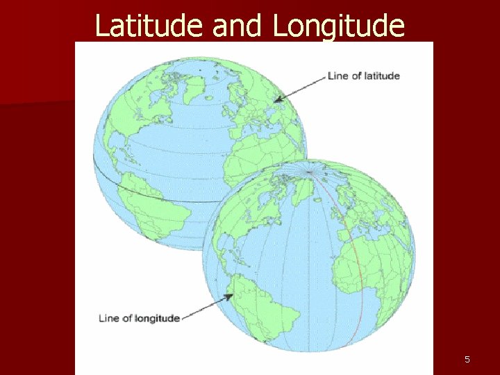 Latitude and Longitude 5 Latitude and Longitude 5