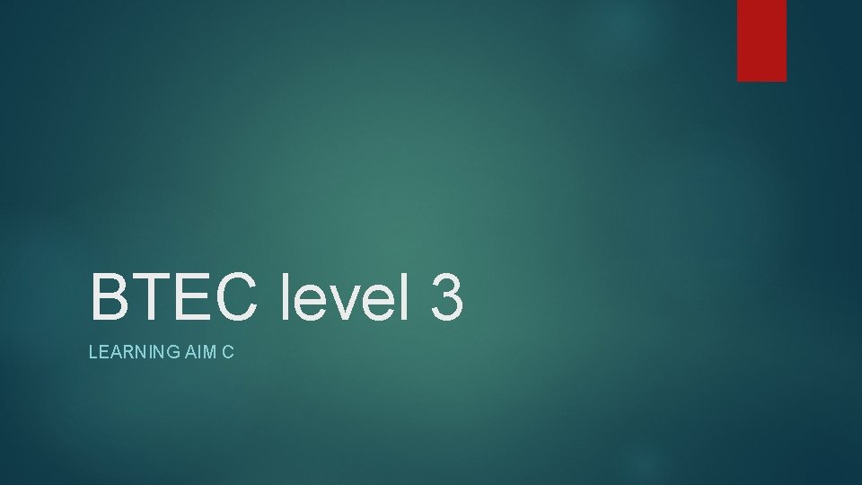 BTEC level 3 LEARNING AIM C 