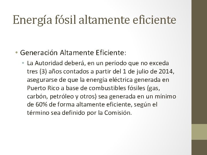 Energía fósil altamente eficiente • Generación Altamente Eficiente: • La Autoridad deberá, en un