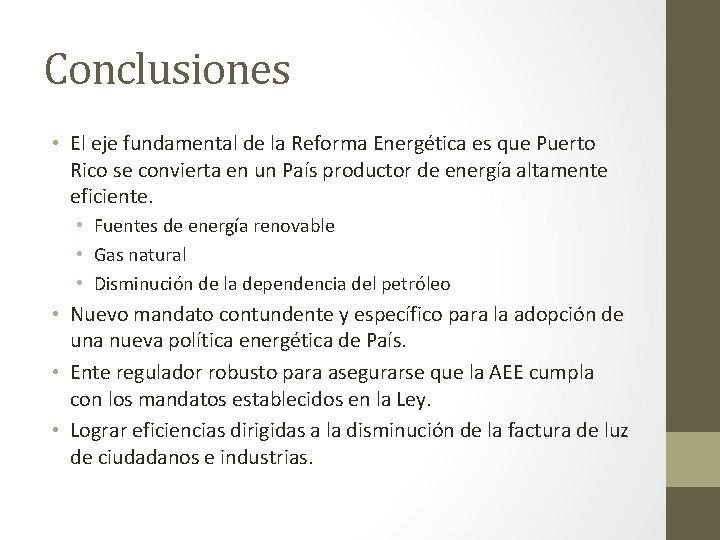 Conclusiones • El eje fundamental de la Reforma Energética es que Puerto Rico se