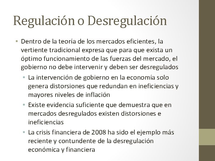 Regulación o Desregulación • Dentro de la teoría de los mercados eficientes, la vertiente