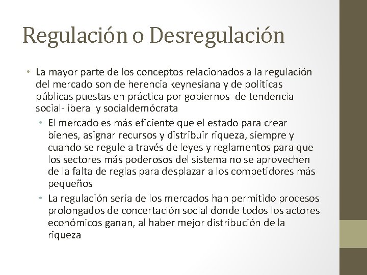 Regulación o Desregulación • La mayor parte de los conceptos relacionados a la regulación