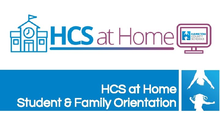 HCS at Home Student & Family Orientation 