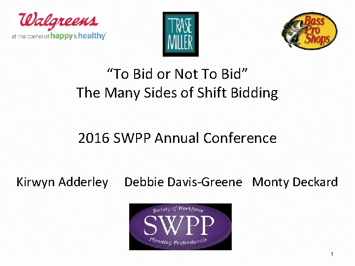 “To Bid or Not To Bid” The Many Sides of Shift Bidding 2016 SWPP