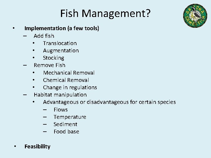 Fish Management? • Implementation (a few tools) – Add fish • Translocation • Augmentation Fish Management? • Implementation (a few tools) – Add fish • Translocation • Augmentation