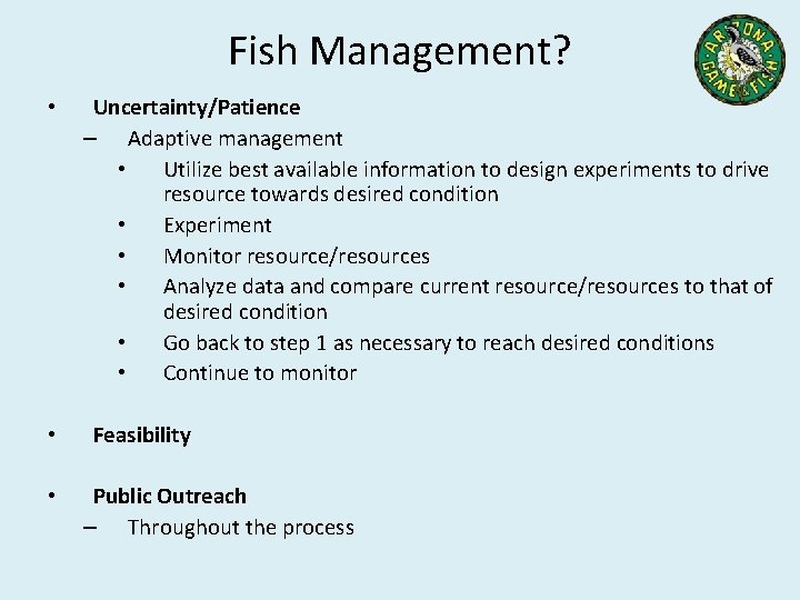 Fish Management? • • • Uncertainty/Patience – Adaptive management • Utilize best available information