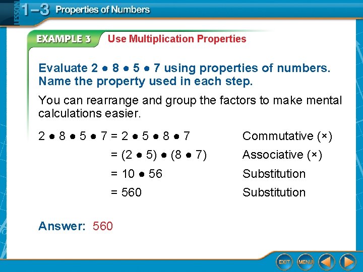 Use Multiplication Properties Evaluate 2 ● 8 ● 5 ● 7 using properties of