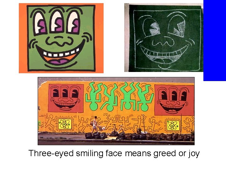 Three-eyed smiling face means greed or joy 