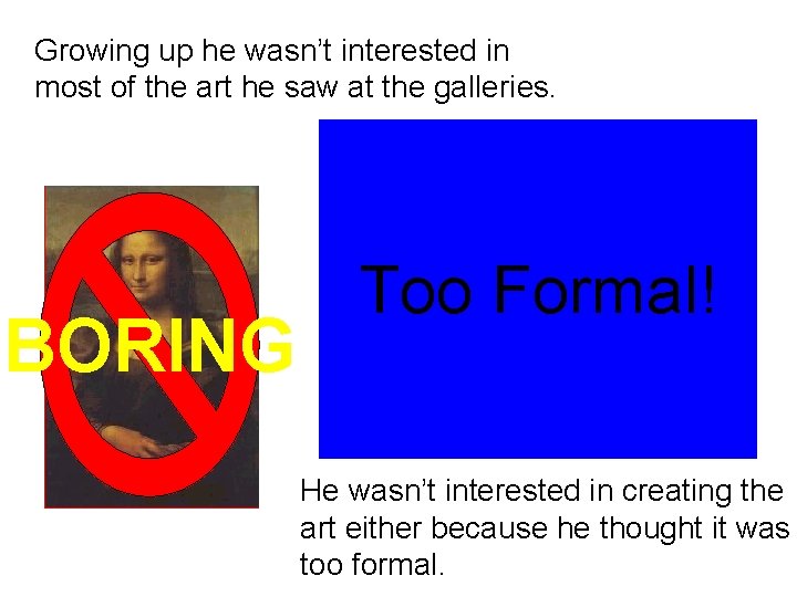 Growing up he wasn’t interested in most of the art he saw at the Growing up he wasn’t interested in most of the art he saw at the