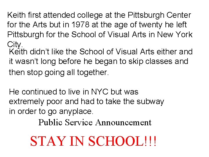 Keith first attended college at the Pittsburgh Center for the Arts but in 1978 Keith first attended college at the Pittsburgh Center for the Arts but in 1978