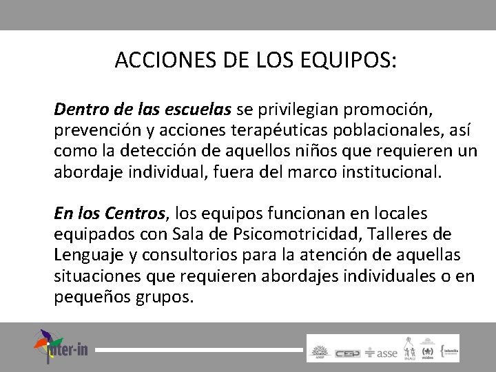 ACCIONES DE LOS EQUIPOS: Dentro de las escuelas se privilegian promoción, prevención y acciones