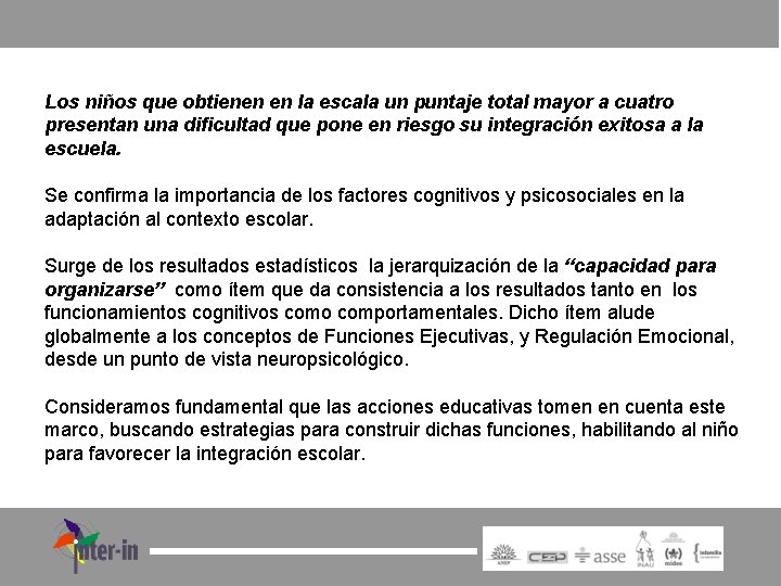 Los niños que obtienen en la escala un puntaje total mayor a cuatro presentan