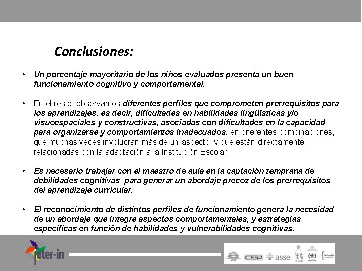  • Un porcentaje mayoritario de los niños evaluados presenta un buen funcionamiento cognitivo