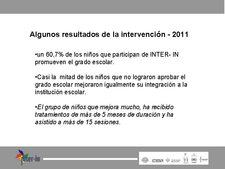 Tamizaje: Algunos resultados de la intervención - 2011 • un 60, 7% de los