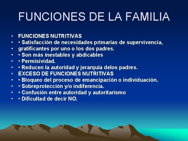 FUNCIONES DE LA FAMILIA • • • FUNCIONES NUTRITIVAS • Satisfacción de necesidades primarias